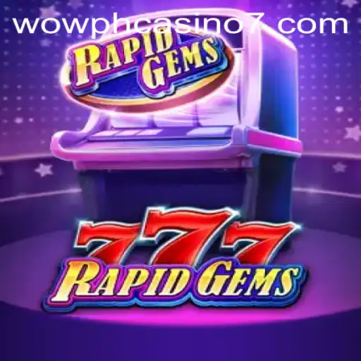Exploring the Thrills of RapidGems777 at Wow PH Casino